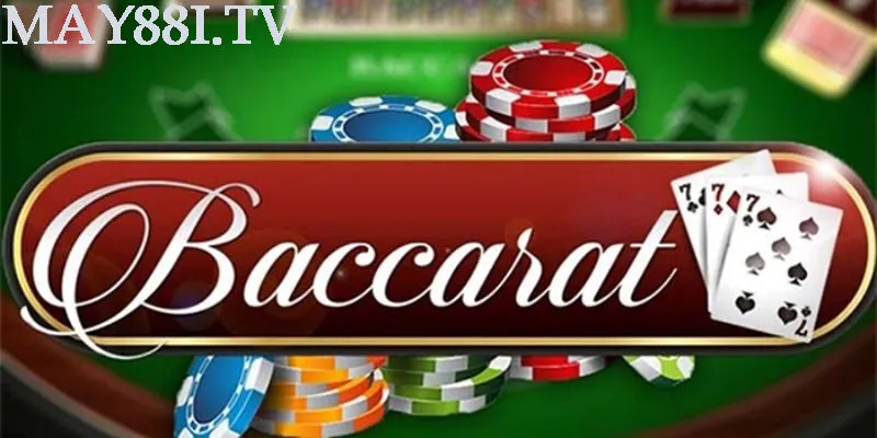 Một số mẹo khi chơi Baccarat tại may88